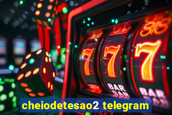 cheiodetesao2 telegram